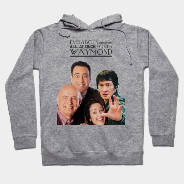 Everybody everywhere all at once loves waymond Hoodie by Unsanctioned Goods